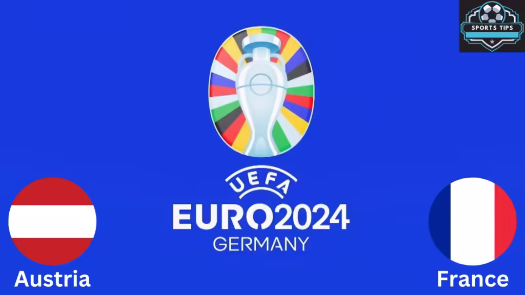 Austria Vs France Starting Lineup Today – June 17, 2024