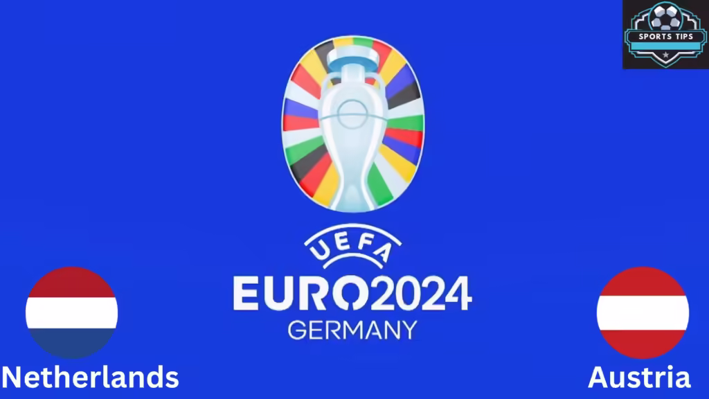 Netherlands Vs Austria Starting Lineup Today – June 25, 2024