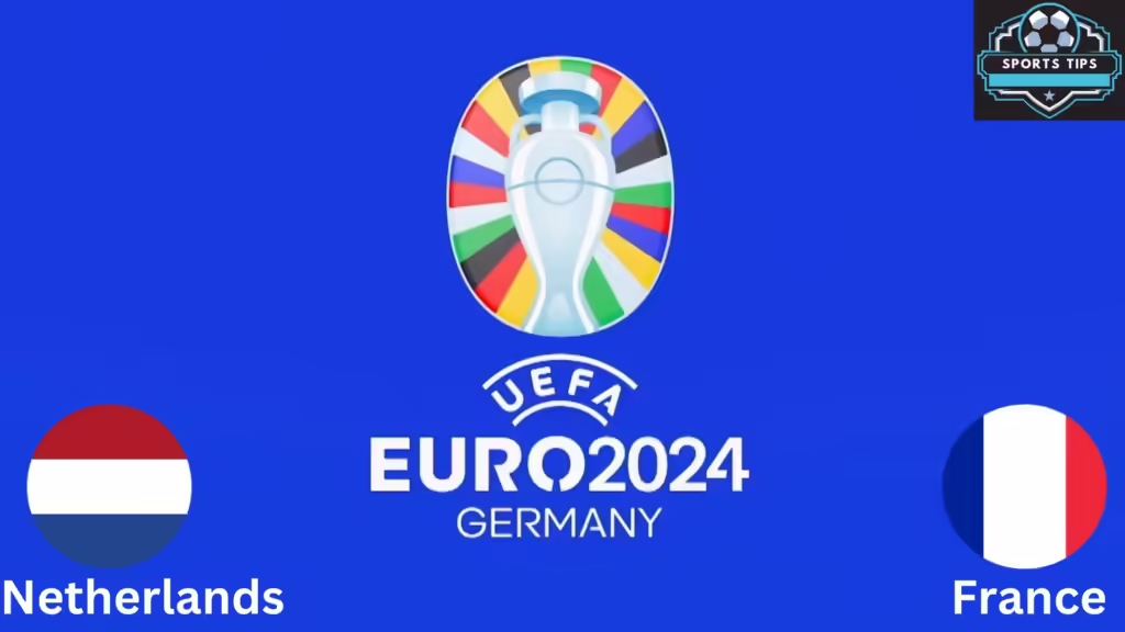 Netherlands Vs France Starting Lineup Today – June 21, 2024
