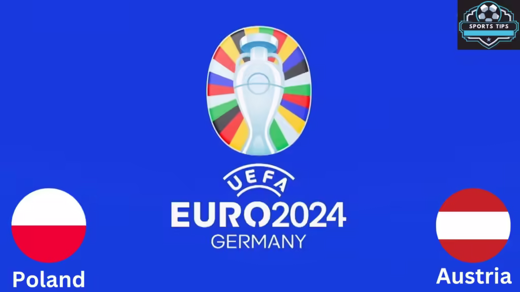 Poland Vs Austria Starting Lineup Today – June 21, 2024