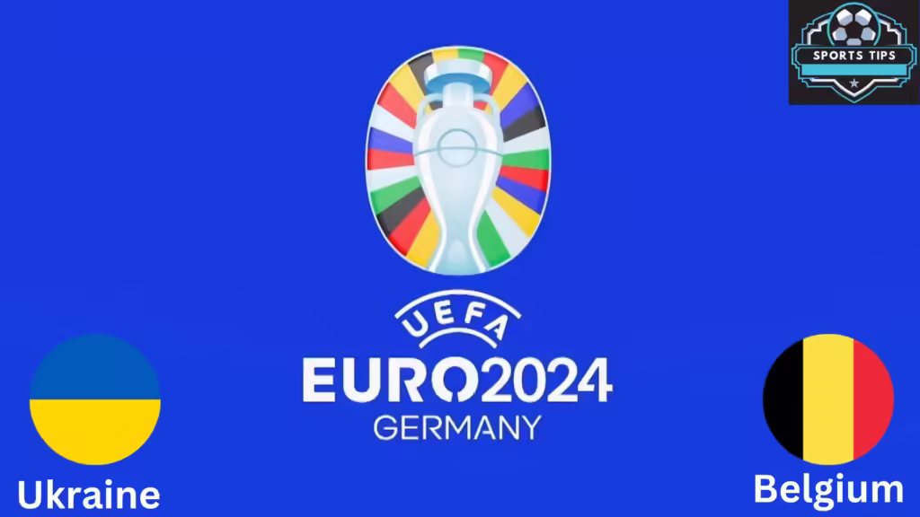 Ukraine Vs Belgium Match Preview and Starting Lineup