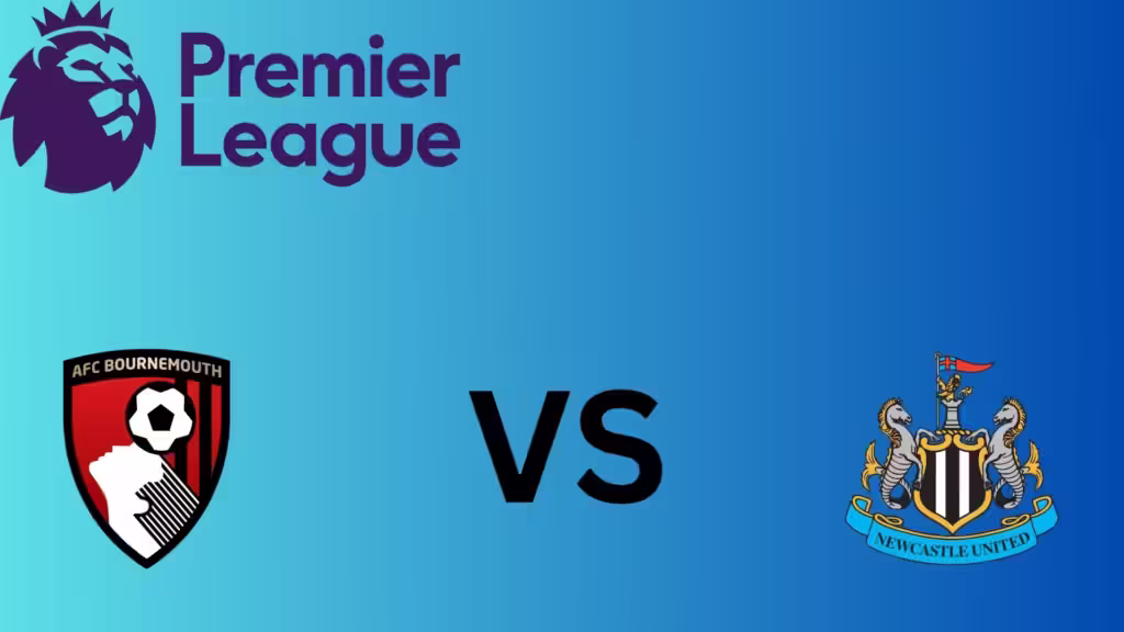 AFC Bournemouth Vs Newcastle United Match Preview, Statististics & Predictions