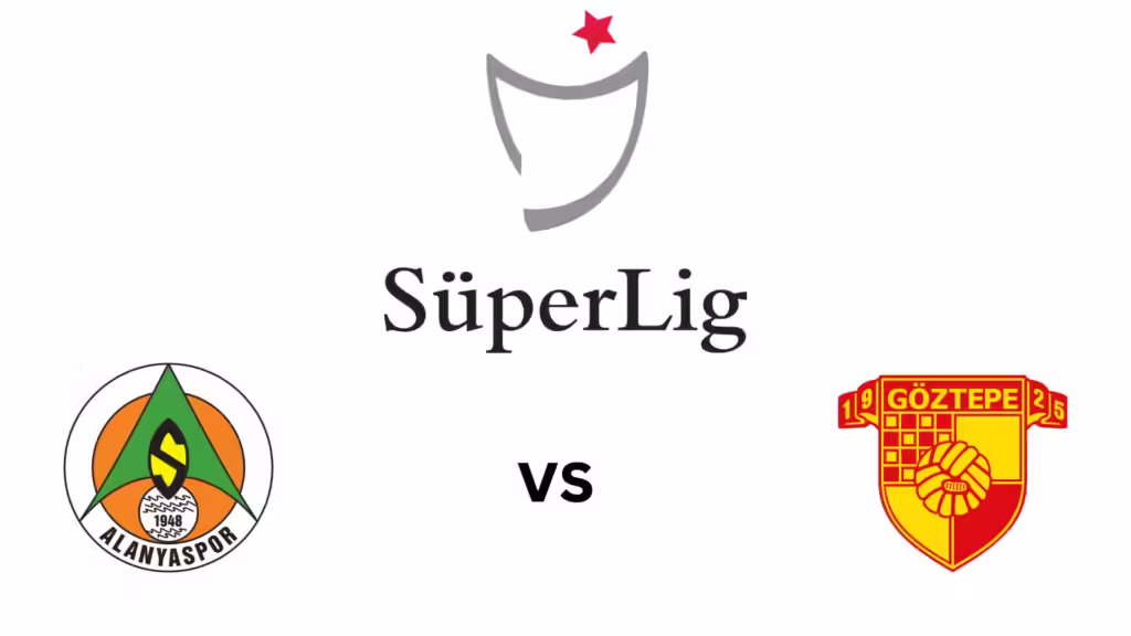 Alanyaspor Vs Göztepe Starting Lineups and Match Preview