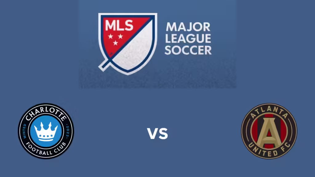 Charlotte Vs Atlanta United Starting Lineups and Match Preview