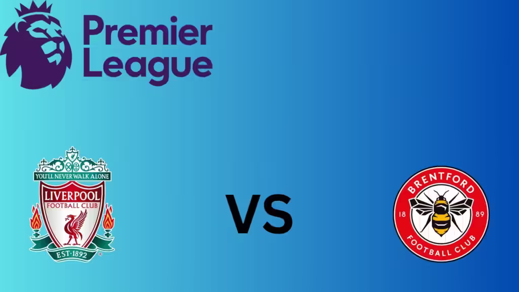 Liverpool Vs Brentford Match Preview, Statistics & Predictions