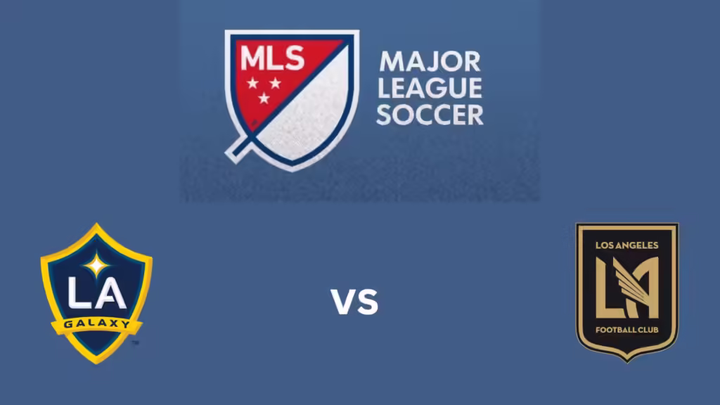 Los Angeles Galaxy Vs Los Angeles FC Starting Lineups and Match Preview