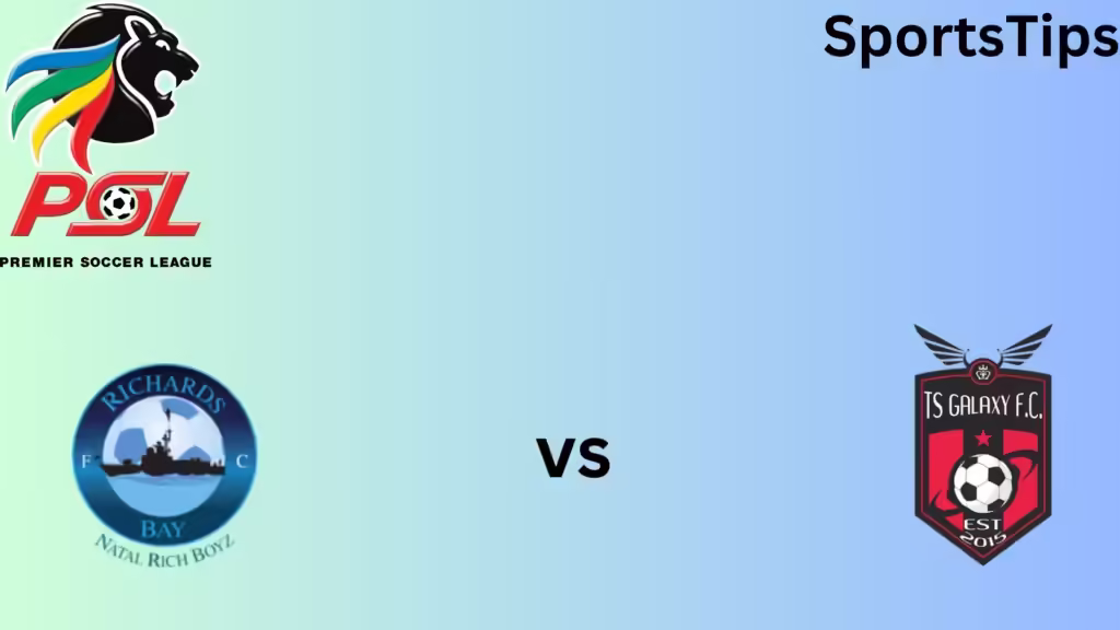 Richards Bay Vs TS Galaxy Starting Lineups & Match Preview